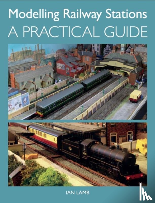 Lamb, Ian - Modelling Railway Stations
