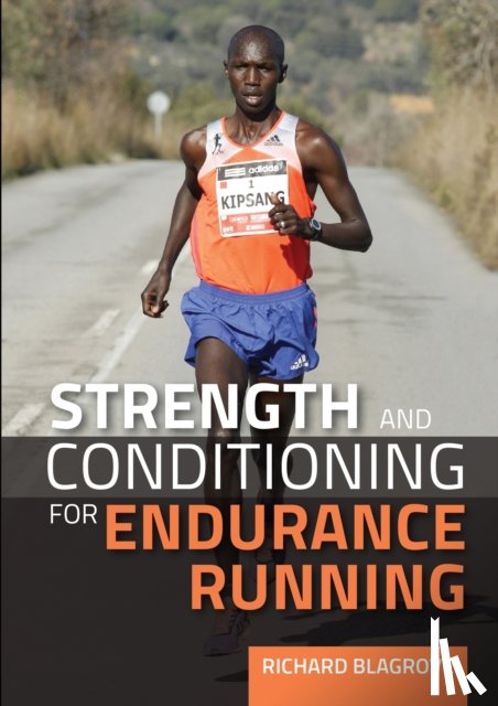 Blagrove, Richard - Strength and Conditioning for Endurance Running