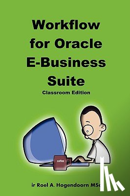 Hogendoorn, Roel, LearnWorks.nu - Workflow for Oracle E-Business Suite (Classroom Edition)