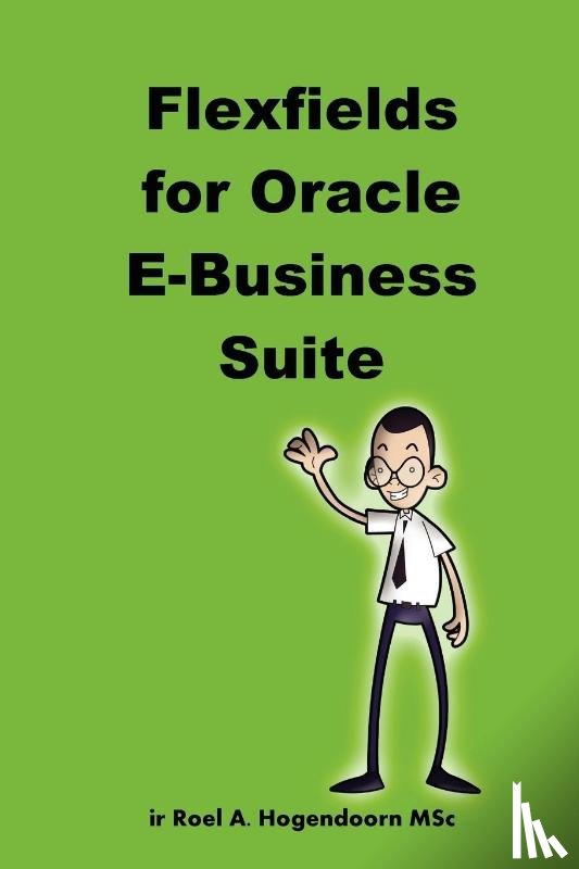 Hogendoorn, Roel, LearnWorks.com - Flexfields for Oracle E-Business Suite