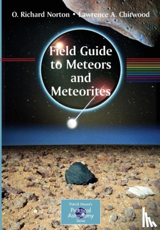 Norton, O. Richard, Chitwood, Lawrence - Field Guide to Meteors and Meteorites