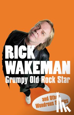 Wakeman, Rick - Grumpy Old Rock Star
