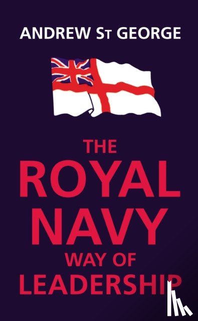 St George, Andrew - Royal Navy Way of Leadership