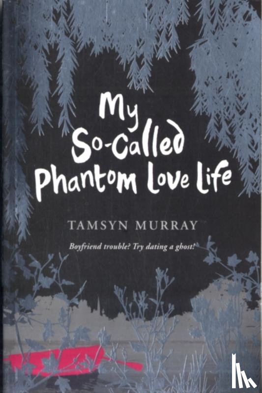 Murray, Tamsyn - My So-Called Phantom Lovelife