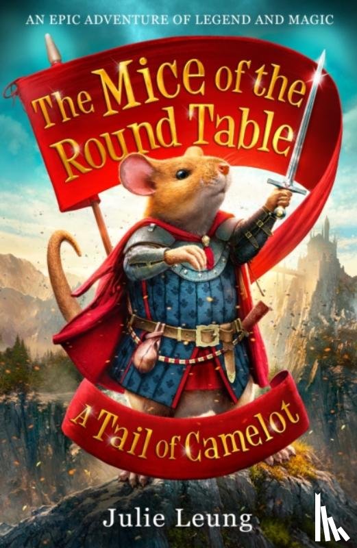 Leung, Julie - The Mice of the Round Table 1: A Tail of Camelot
