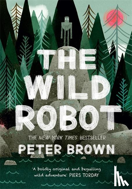Brown, Peter - The Wild Robot: Soon to be a major DreamWorks animation!