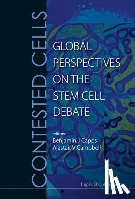  - Contested Cells: Global Perspectives On The Stem Cell Debate