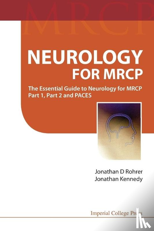 Kennedy, Jonathan (Ucl Inst Of Neurology, Rohrer, Jonathan D (Ucl Inst Of Neurology - Neurology For Mrcp: The Essential Guide To Neurology For Mrcp Part 1, Part 2 And Paces