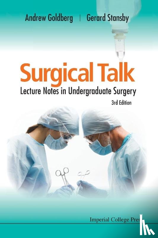 Goldberg Obe, Andrew J (The Wellington Hospital, Stansby, Gerard (Newcastle Univ & Freeman Hospital - Surgical Talk: Lecture Notes In Undergraduate Surgery (3rd Edition)