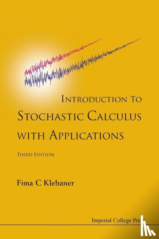 Klebaner, Fima C (Monash Univ - Introduction To Stochastic Calculus With Applications (Third Edition)