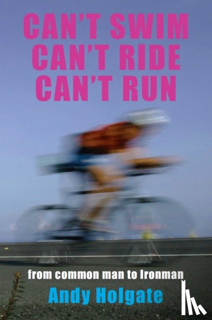 Holgate, Andy - Can't Swim; Can't Ride; Can't Run