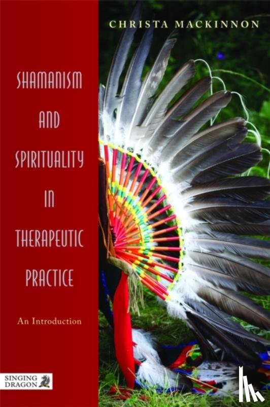 Mackinnon, Christa - Shamanism and Spirituality in Therapeutic Practice
