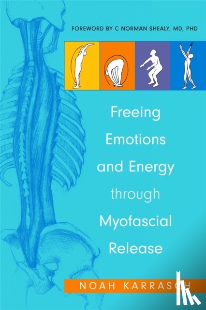 Karrasch, Noah, Shealy, C. Norman - Freeing Emotions and Energy Through Myofascial Release