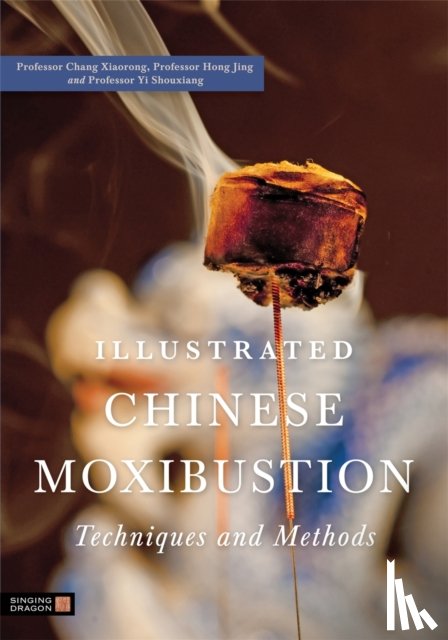 Chang, Xiaorong - Illustrated Chinese Moxibustion Techniques and Methods