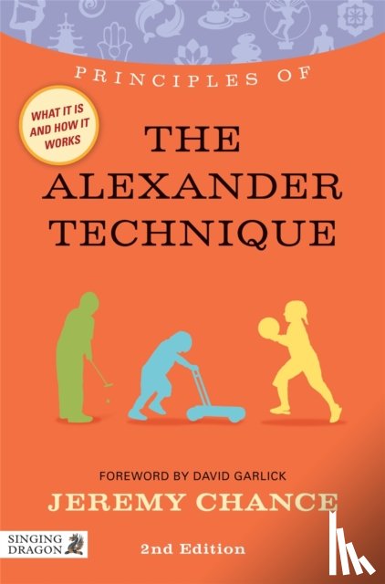 Chance, Jeremy - Principles of the Alexander Technique