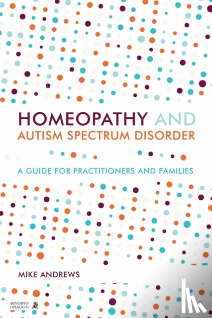 Andrews, Mike - Homeopathy and Autism Spectrum Disorder