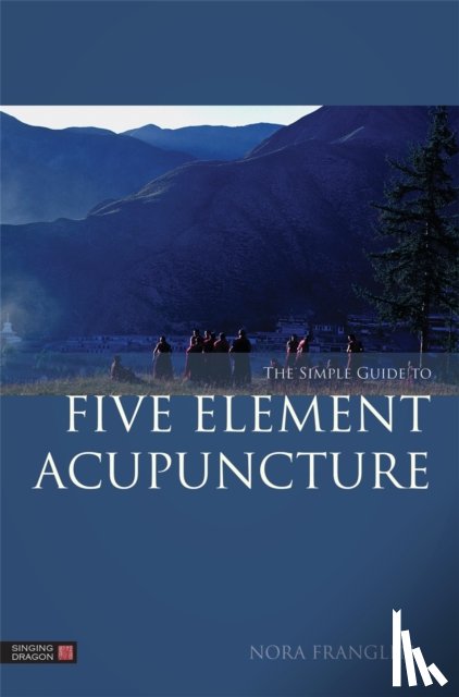 Franglen, Nora - The Simple Guide to Five Element Acupuncture