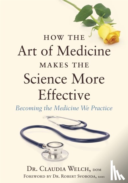 Welch, Claudia - How the Art of Medicine Makes the Science More Effective