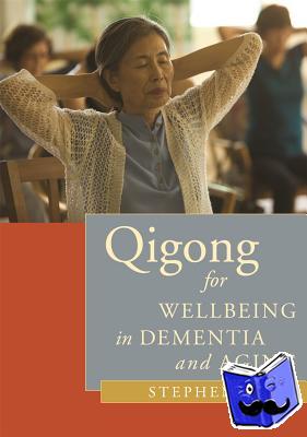 Rath, Stephen - Qigong for Wellbeing in Dementia and Aging