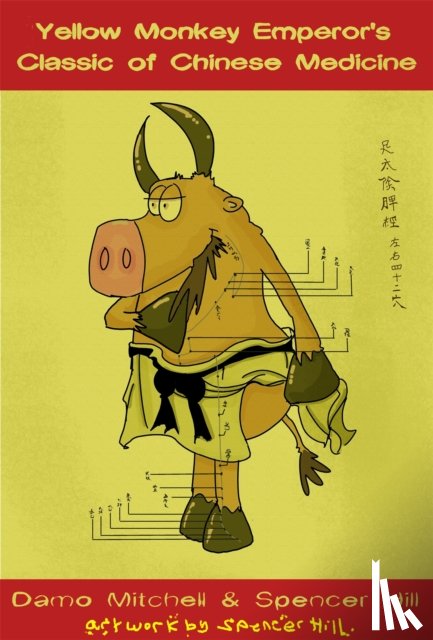 Mitchell, Damo, Hill, Spencer - The Yellow Monkey Emperor's Classic of Chinese Medicine