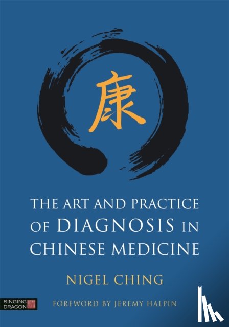Ching, Nigel - The Art and Practice of Diagnosis in Chinese Medicine