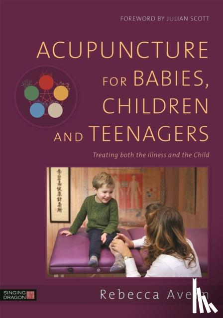 Avern, Rebecca - Acupuncture for Babies, Children and Teenagers