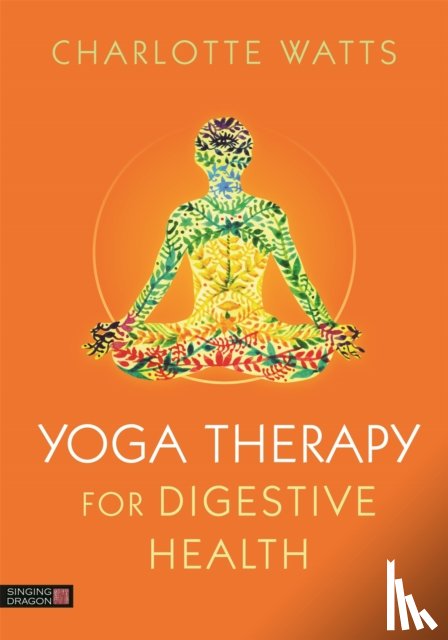 Watts, Charlotte - Yoga Therapy for Digestive Health