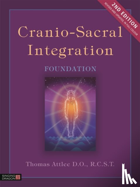 R.C.S.T., Thomas Attlee D.O. - Cranio-Sacral Integration, Foundation, Second Edition