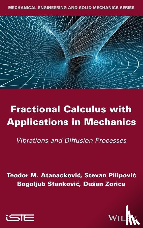 Atanackovic, Teodor M. (University of Novi Sad, Pilipovic, Stevan (University of Novi Sad, Stankovic, Bogoljub (University of Novi Sad, Zorica, Dusan (Mathematical Institute - Fractional Calculus with Applications in Mechanics