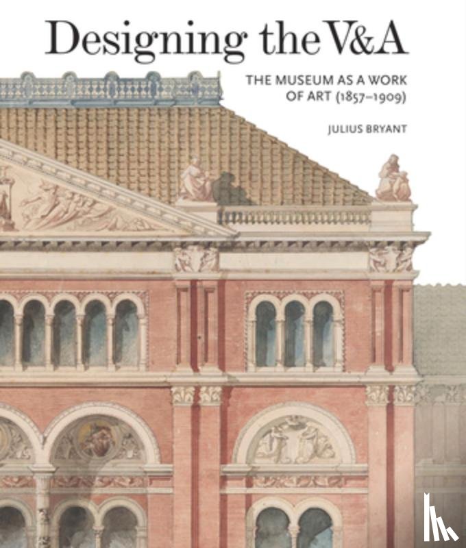 Bryant, Julius - Designing the V&A