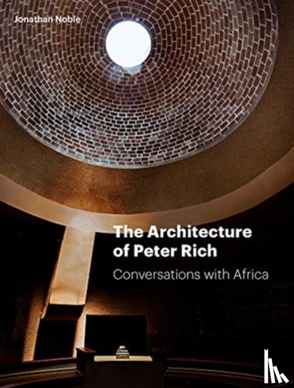 Noble, Jonathan - The Architecture of Peter Rich