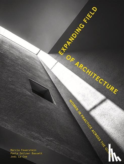 Feuerstein, Marcia, La Coe, Jodi, Zellner Bassett, Paola - Expanding Field of Architecture