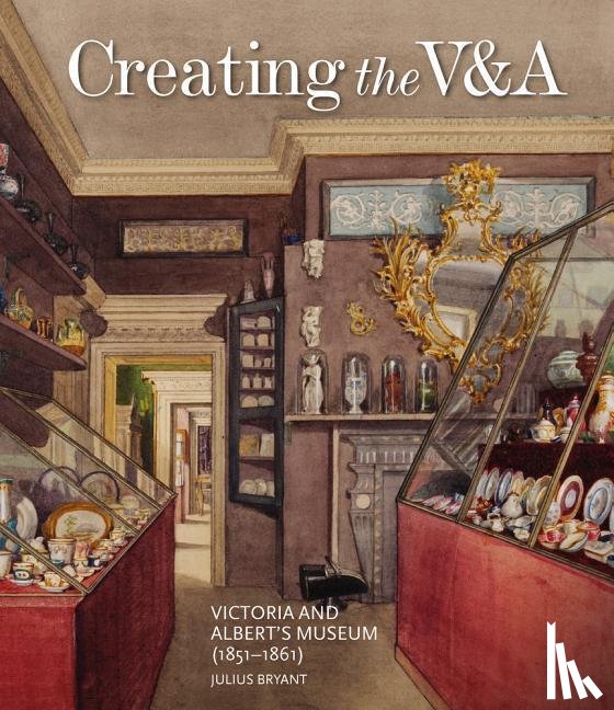 Bryant, Julius - Creating the V&A