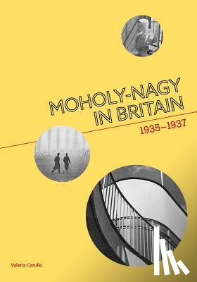 Carullo, Valeria - Moholy-Nagy in Britain