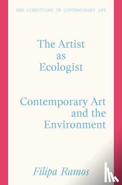 Ramos, Filipa - The Artist as Ecologist