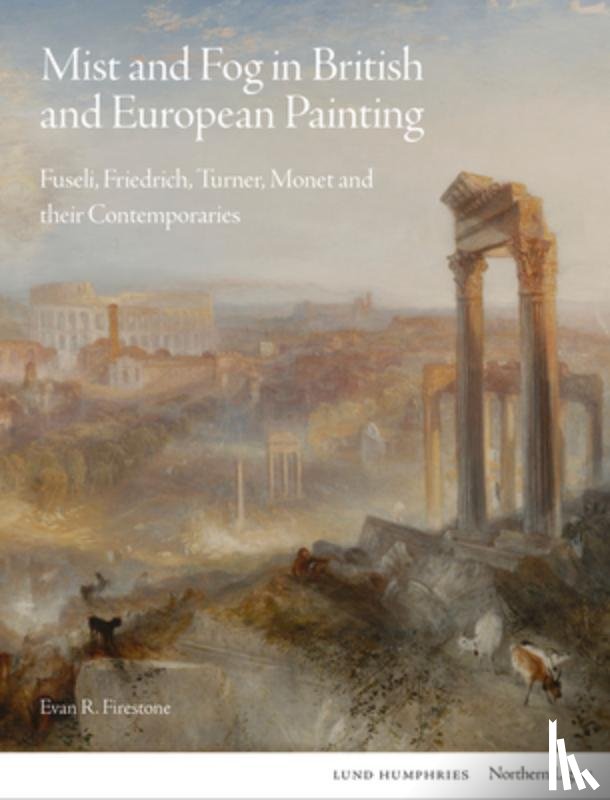 Firestone, Evan R. - Mist and Fog in British and European Painting