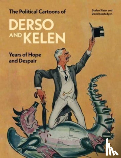 Slater, Stefan, Macfadyen, David - The Political Cartoons of Derso and Kelen