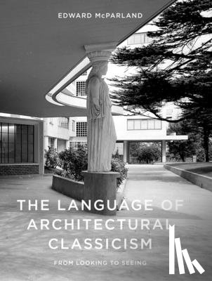 McParland, Edward - The Language of Architectural Classicism