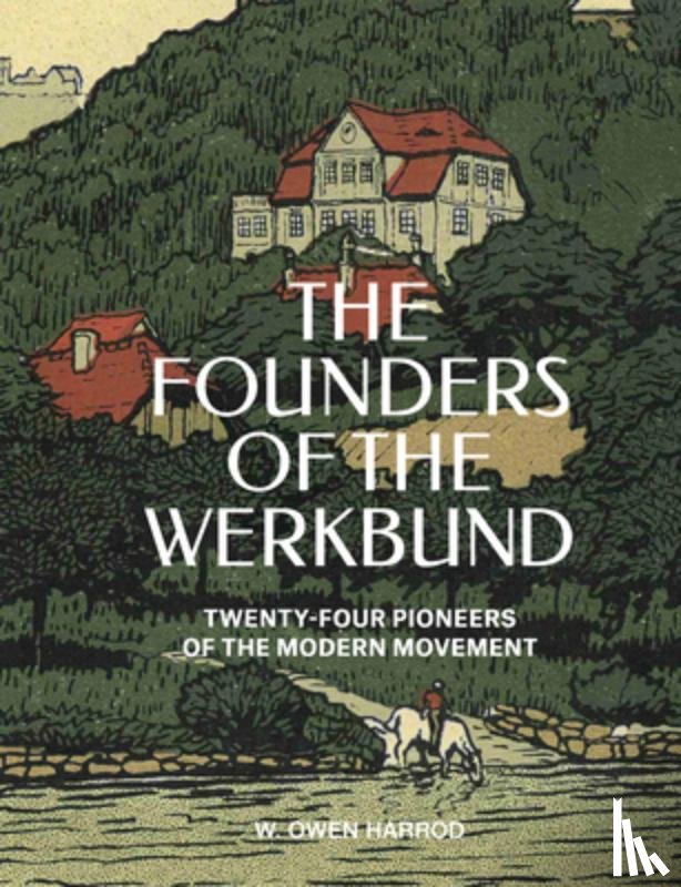 Harrod, W. Owen - The Founders of the Werkbund