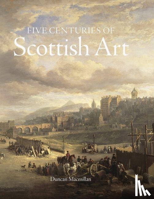 Macmillan, Duncan - Five Centuries of Scottish Art