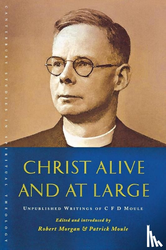 Moule, C. F. D. - Christ Alive and at Large