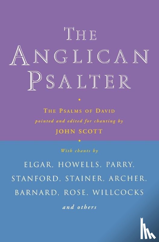 Pointed and edited for chanting by JOHN SCOTT - Anglican Psalter