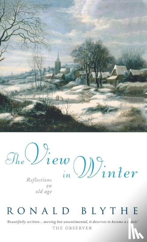 Blythe, Ronald - The View in Winter