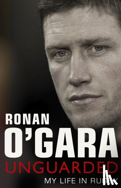 O'Gara, Ronan - Ronan O'Gara: Unguarded
