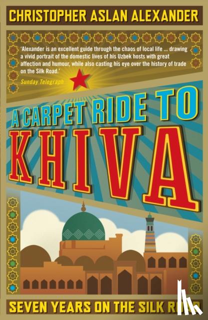 Christopher Alexander - A Carpet Ride to Khiva
