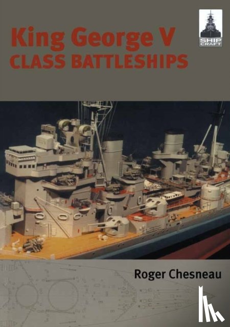 Chesneau, Roger - King George V Class Battleships: Shipcraft 2