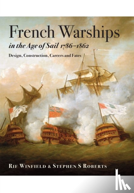 Winfield, Rif, Roberts, Stephen S. - French Warships in the Age of Sail 1786 - 1862