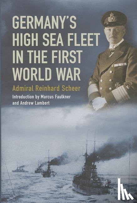 Reinhard Scheer - Germany's High Sea Fleet in the World War