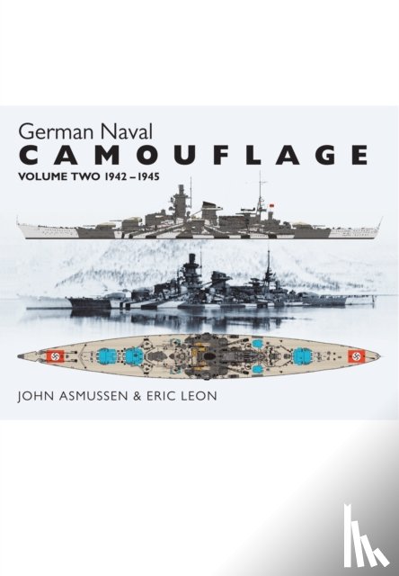 Leon, Eric, Asmussen, John - German Naval Camouflage Volume II: 1942-1945