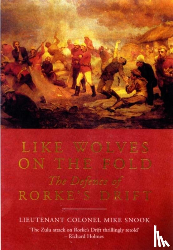 Snook, Mike - Like Wolves on the Fold: The Defence of Rorke's Drift